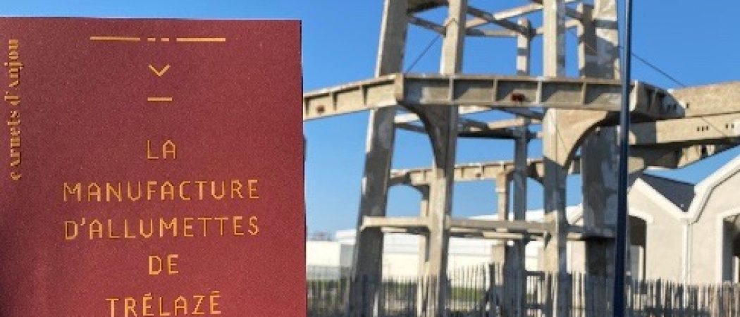 Maine-et-Loire : la Manufacture d’allumettes de Trélazé